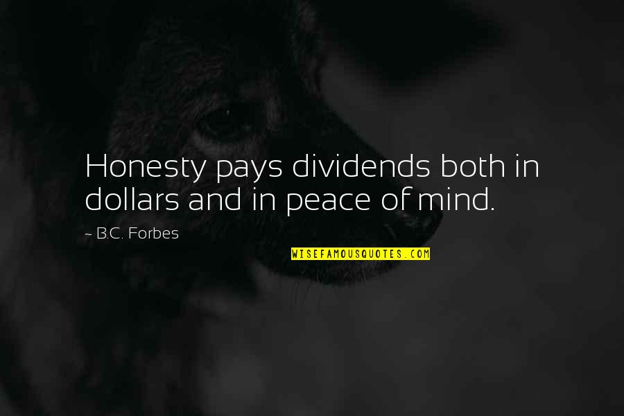 Legitimerad Quotes By B.C. Forbes: Honesty pays dividends both in dollars and in