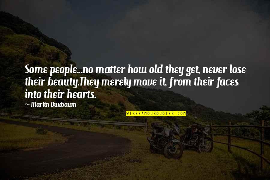 Legitimidade Ativa Quotes By Martin Buxbaum: Some people...no matter how old they get, never