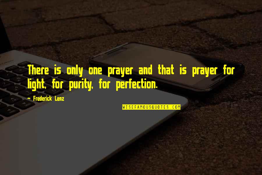Legitimising Quotes By Frederick Lenz: There is only one prayer and that is