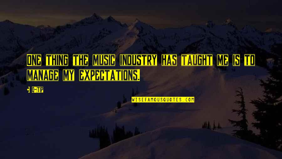 Legitimizes Quotes By Q-Tip: One thing the music industry has taught me