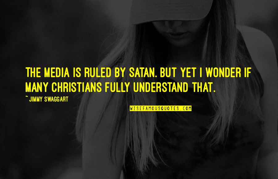 Legkippen Sergeant Quotes By Jimmy Swaggart: The Media is ruled by Satan. But yet Legkippen Sergeant Quotes By Jimmy Swaggart: The Media is ruled by Satan. But yet