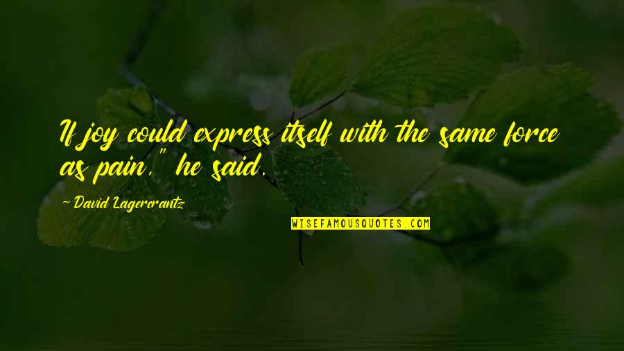 Leglantier Quotes By David Lagercrantz: If joy could express itself with the same