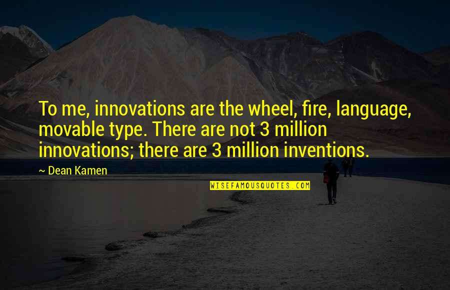 Leglise In English Quotes By Dean Kamen: To me, innovations are the wheel, fire, language, Leglise In English Quotes By Dean Kamen: To me, innovations are the wheel, fire, language,