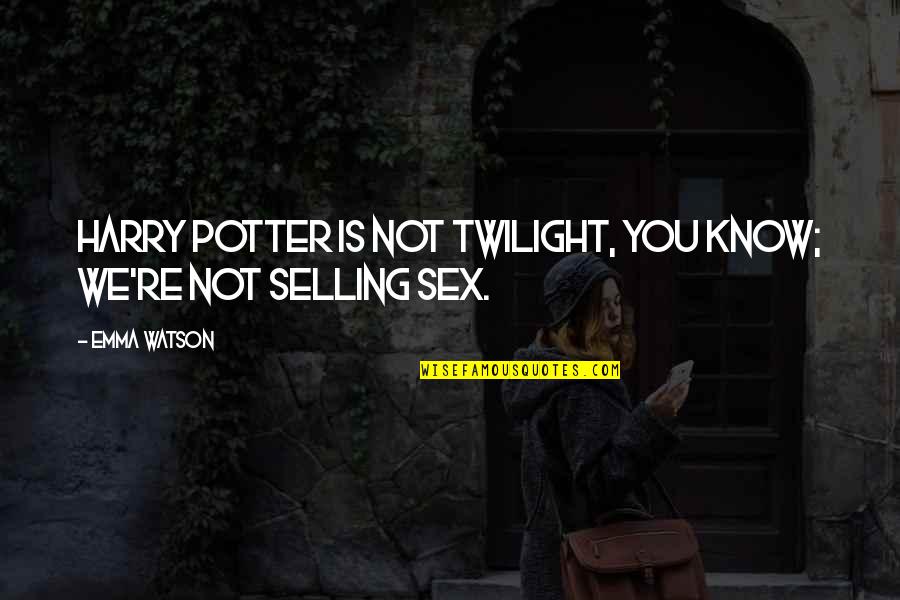 Leglock Quotes By Emma Watson: Harry Potter is not twilight, you know; we're