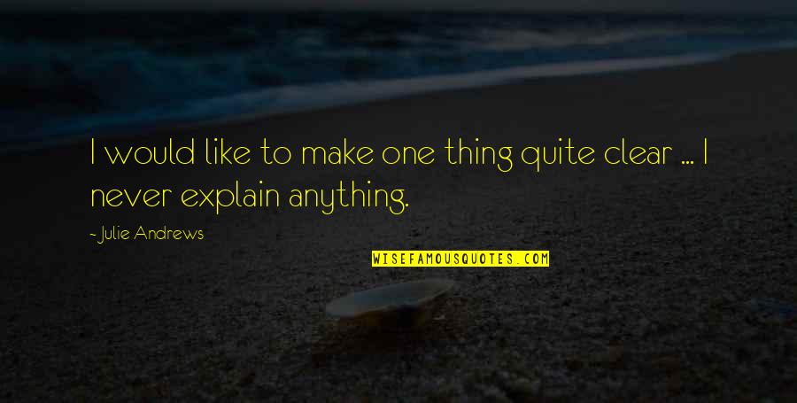 Legnarekim Quotes By Julie Andrews: I would like to make one thing quite