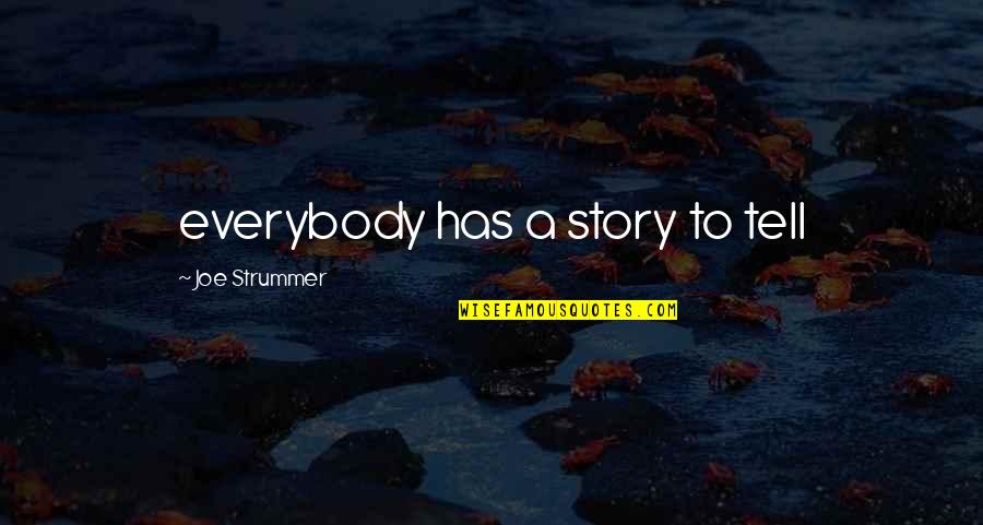 Lego Bricks Quotes By Joe Strummer: everybody has a story to tell