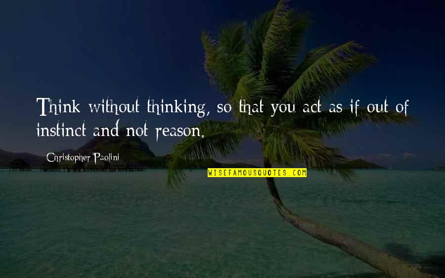 Lego Movie Bad Cop Quotes By Christopher Paolini: Think without thinking, so that you act as Lego Movie Bad Cop Quotes By Christopher Paolini: Think without thinking, so that you act as