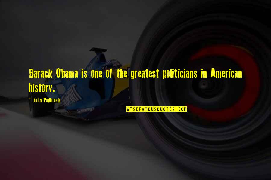 Lego Ninjago Kai Quotes By John Podhoretz: Barack Obama is one of the greatest politicians Lego Ninjago Kai Quotes By John Podhoretz: Barack Obama is one of the greatest politicians