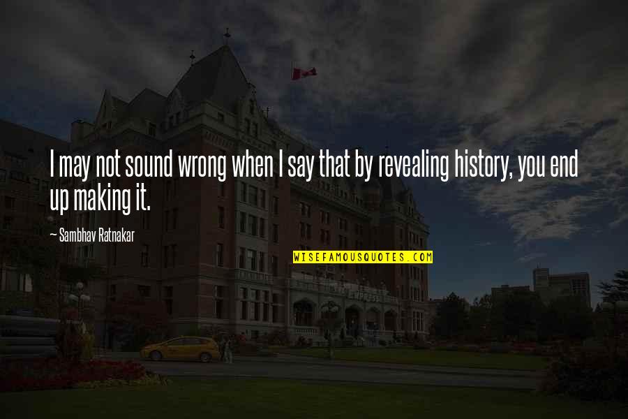 Lego Ninjago Quotes By Sambhav Ratnakar: I may not sound wrong when I say Lego Ninjago Quotes By Sambhav Ratnakar: I may not sound wrong when I say