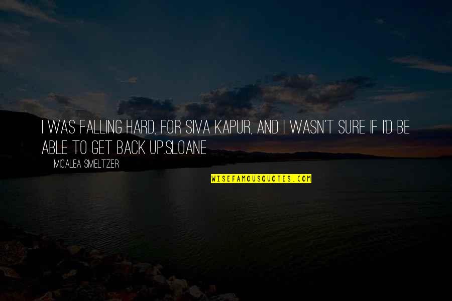 Lego Play Quotes By Micalea Smeltzer: I was falling hard, for Siva Kapur, and