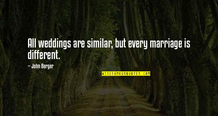 Lego Work Quotes By John Berger: All weddings are similar, but every marriage is