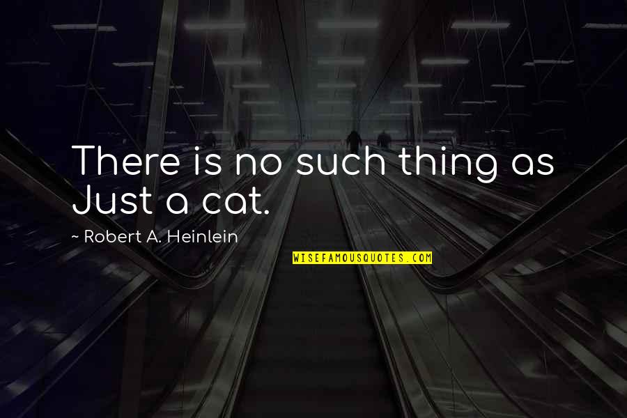 Lego World Quotes By Robert A. Heinlein: There is no such thing as Just a