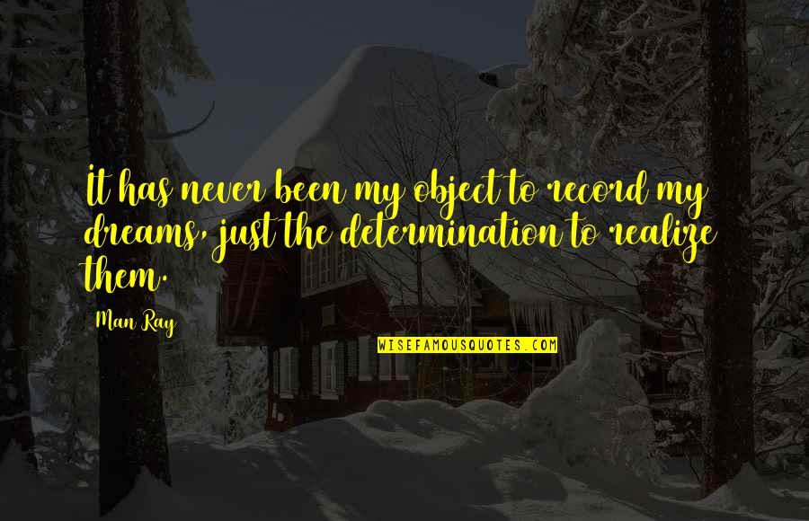 Legolas Obvious Quotes By Man Ray: It has never been my object to record