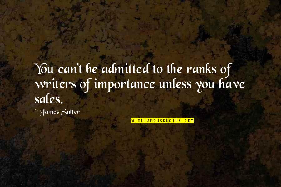 Legolas Two Towers Quotes By James Salter: You can't be admitted to the ranks of