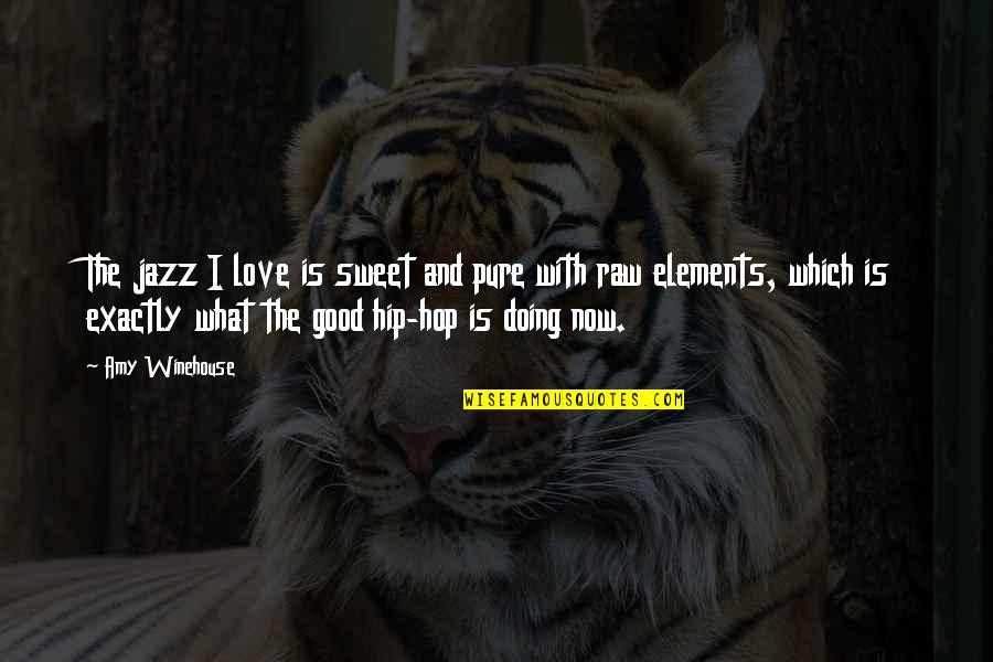 Legorreta Arquitectos Quotes By Amy Winehouse: The jazz I love is sweet and pure Legorreta Arquitectos Quotes By Amy Winehouse: The jazz I love is sweet and pure