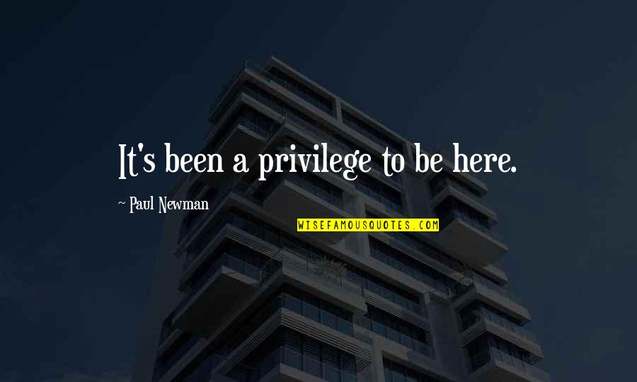 Legos Quotes By Paul Newman: It's been a privilege to be here.