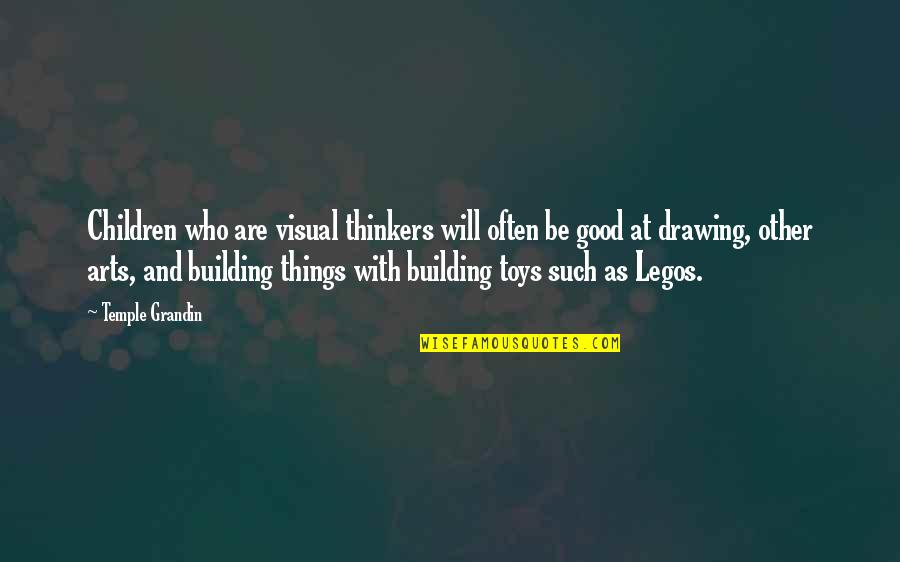 Legos Quotes By Temple Grandin: Children who are visual thinkers will often be