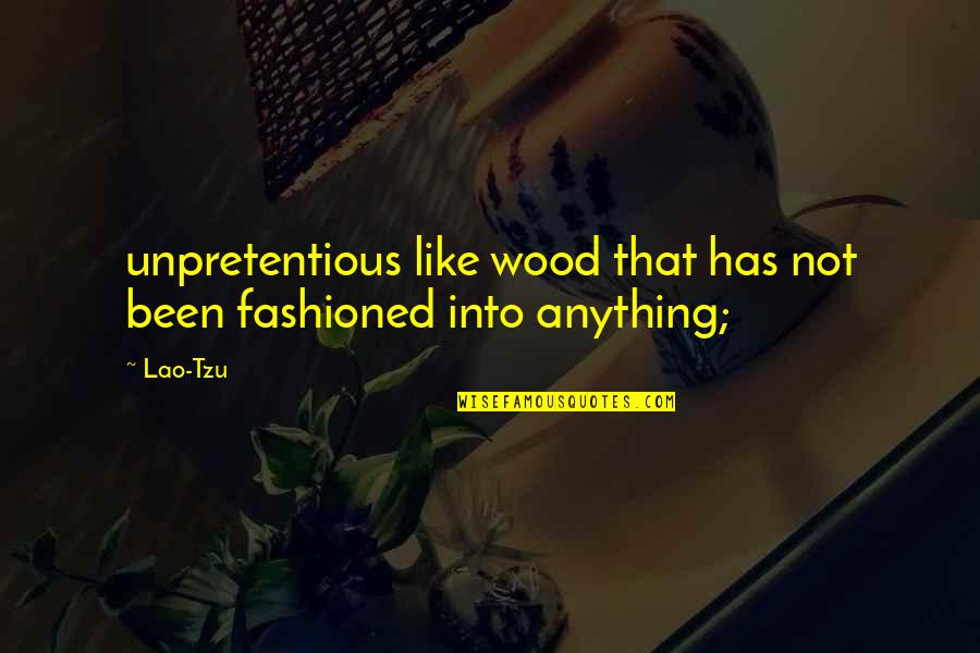 Legrace Benson Quotes By Lao-Tzu: unpretentious like wood that has not been fashioned