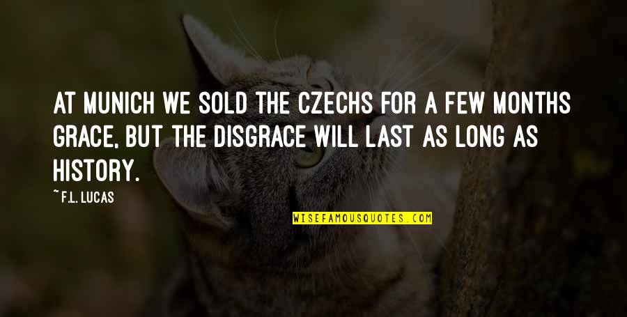 Legresley In Gaspe Quotes By F.L. Lucas: At Munich we sold the Czechs for a