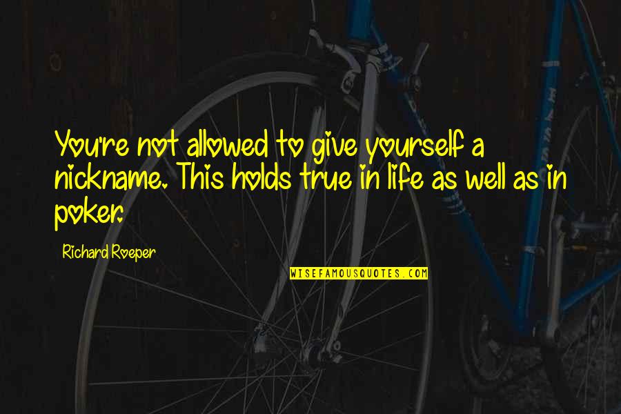 Legrier Wrongful Death Quotes By Richard Roeper: You're not allowed to give yourself a nickname. Legrier Wrongful Death Quotes By Richard Roeper: You're not allowed to give yourself a nickname.