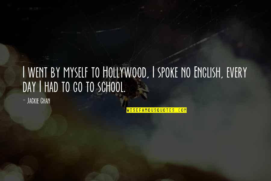 Legris Fitting Quotes By Jackie Chan: I went by myself to Hollywood, I spoke