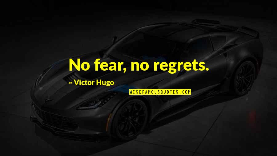 Legris Fitting Quotes By Victor Hugo: No fear, no regrets. Legris Fitting Quotes By Victor Hugo: No fear, no regrets.