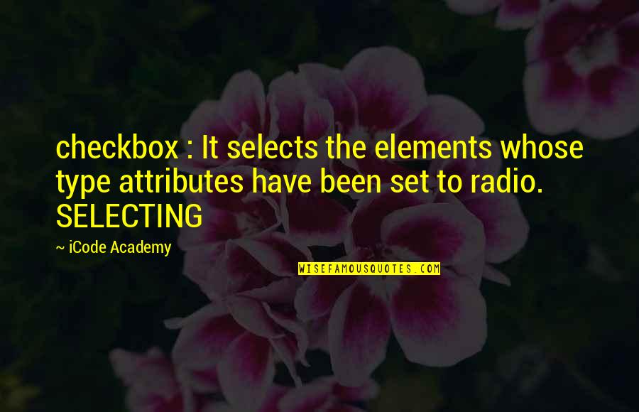 Leguillette Quotes By ICode Academy: checkbox : It selects the elements whose type Leguillette Quotes By ICode Academy: checkbox : It selects the elements whose type