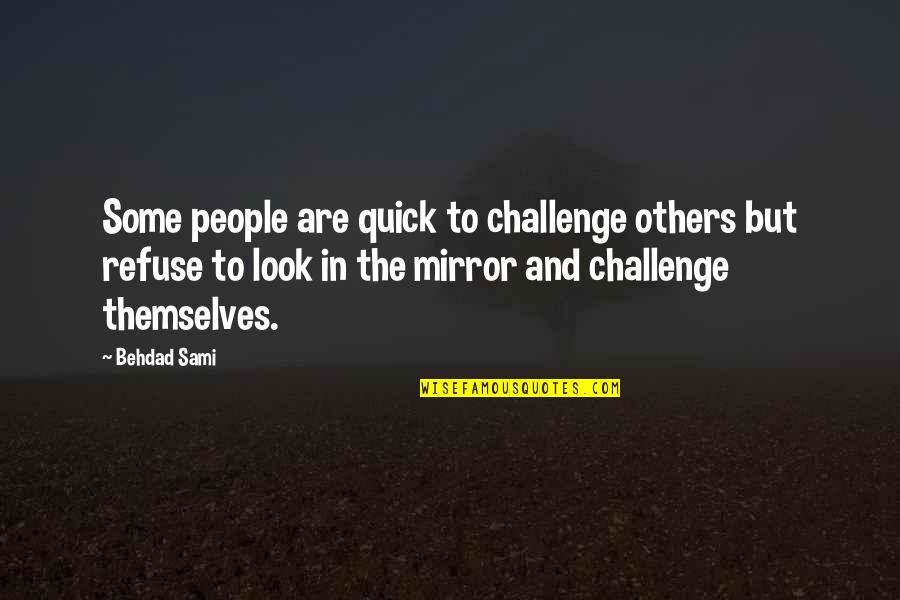 Legworks Quotes By Behdad Sami: Some people are quick to challenge others but