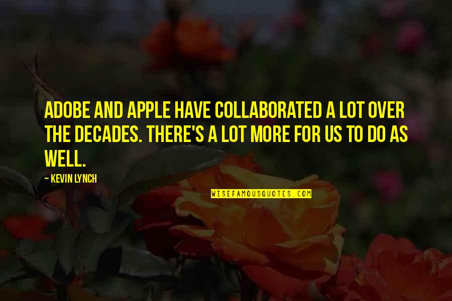 Lehane Chiropractic Pelham Quotes By Kevin Lynch: Adobe and Apple have collaborated a lot over