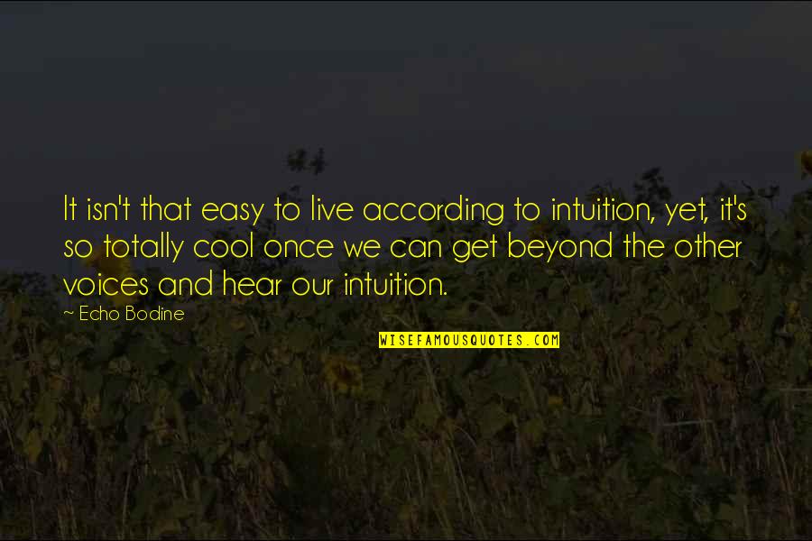 Lehce Nabyl Quotes By Echo Bodine: It isn't that easy to live according to