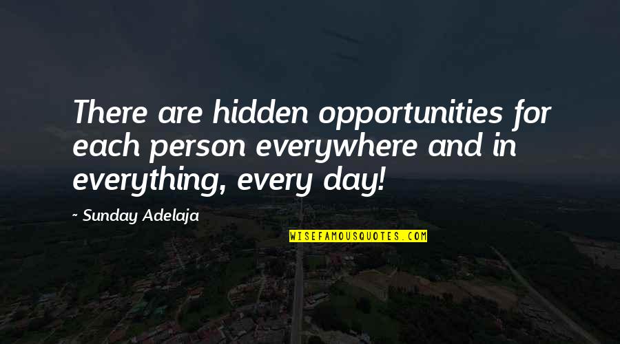 Lehder Hija Quotes By Sunday Adelaja: There are hidden opportunities for each person everywhere Lehder Hija Quotes By Sunday Adelaja: There are hidden opportunities for each person everywhere
