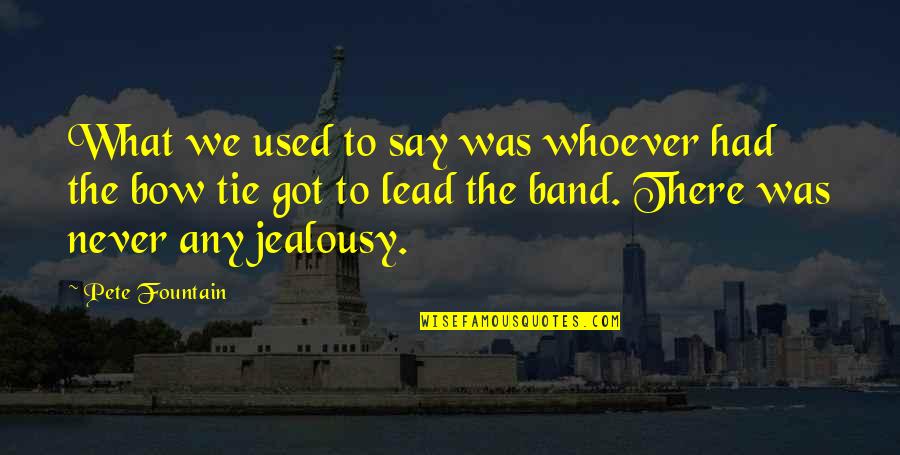 Lehenga Saree Quotes By Pete Fountain: What we used to say was whoever had