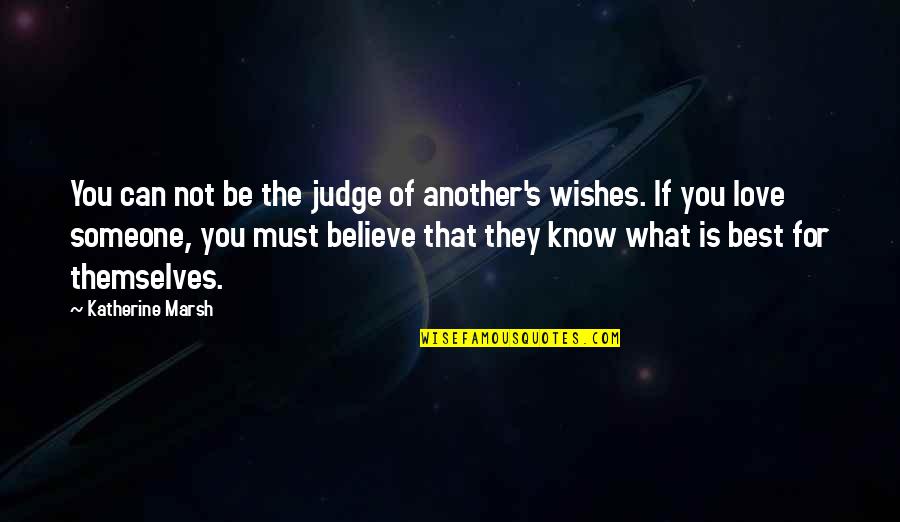 Leher App Quotes By Katherine Marsh: You can not be the judge of another's Leher App Quotes By Katherine Marsh: You can not be the judge of another's