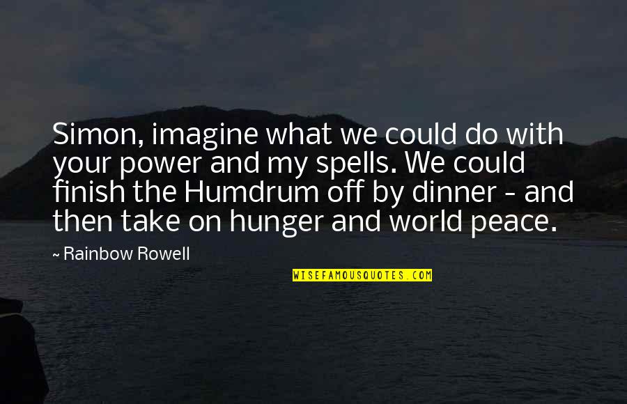 Leher Hippeau Quotes By Rainbow Rowell: Simon, imagine what we could do with your