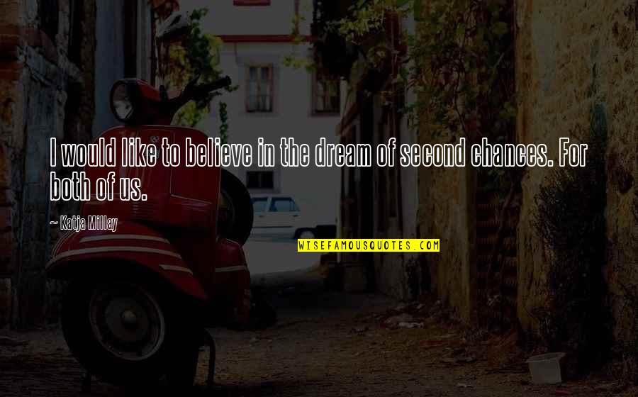 Lehman Brothers Famous Quotes By Katja Millay: I would like to believe in the dream