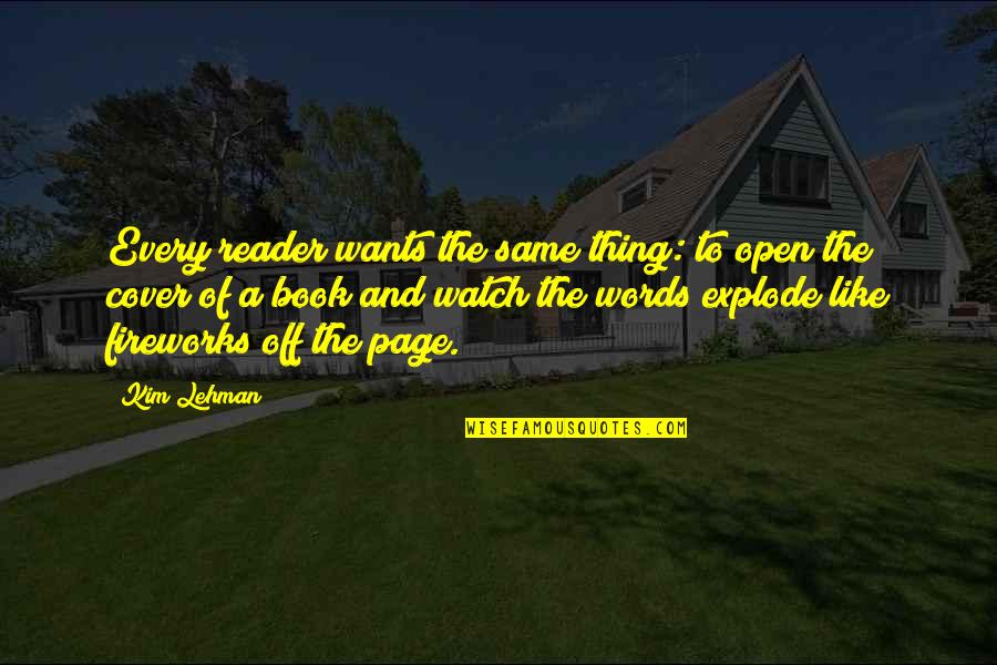 Lehman's Quotes By Kim Lehman: Every reader wants the same thing: to open Lehman's Quotes By Kim Lehman: Every reader wants the same thing: to open