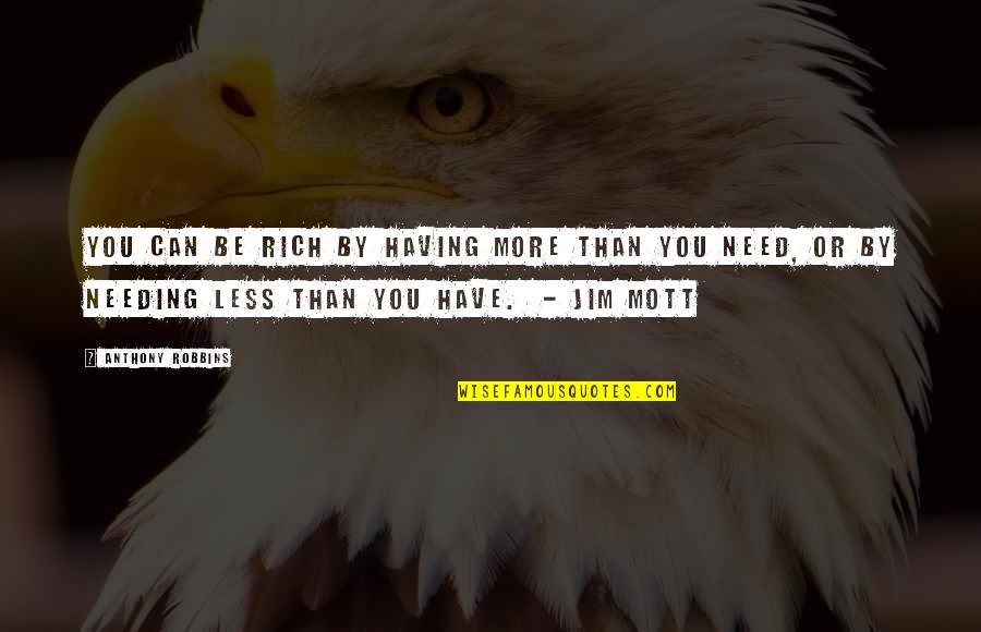 Lehrer Newshour Quotes By Anthony Robbins: You can be rich by having more than Lehrer Newshour Quotes By Anthony Robbins: You can be rich by having more than