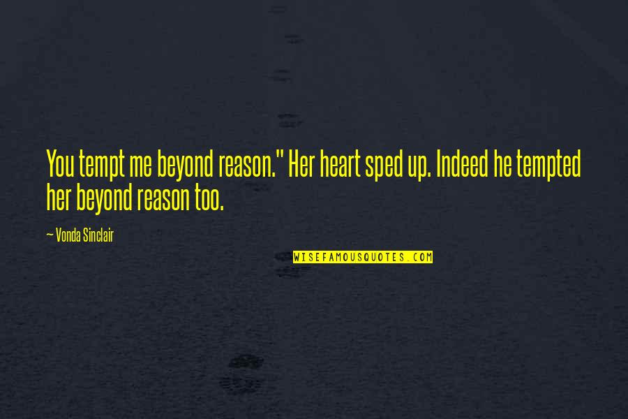 Lehrerlenz Quotes By Vonda Sinclair: You tempt me beyond reason." Her heart sped Lehrerlenz Quotes By Vonda Sinclair: You tempt me beyond reason." Her heart sped