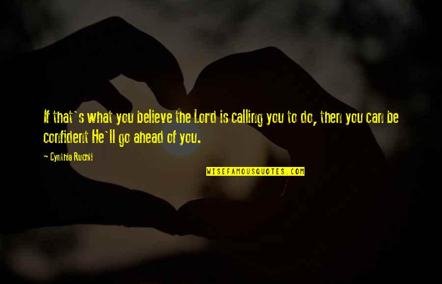 Lehrfeld Todd Quotes By Cynthia Ruchti: If that's what you believe the Lord is Lehrfeld Todd Quotes By Cynthia Ruchti: If that's what you believe the Lord is
