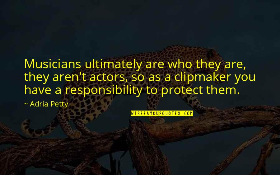 Lehrstuhl Domej Quotes By Adria Petty: Musicians ultimately are who they are, they aren't