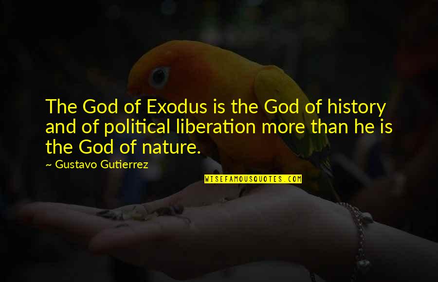 Lehrstuhl Graber Quotes By Gustavo Gutierrez: The God of Exodus is the God of