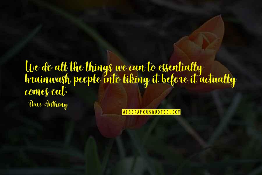 Lei Shen Quotes By Dave Anthony: We do all the things we can to Lei Shen Quotes By Dave Anthony: We do all the things we can to