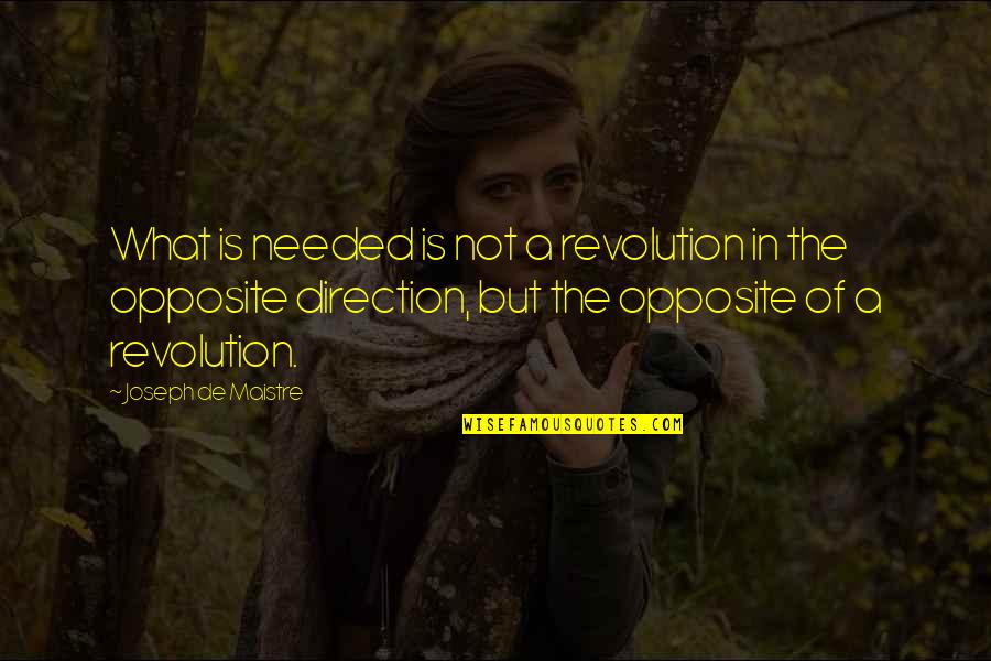 Lei Wulong Quotes By Joseph De Maistre: What is needed is not a revolution in