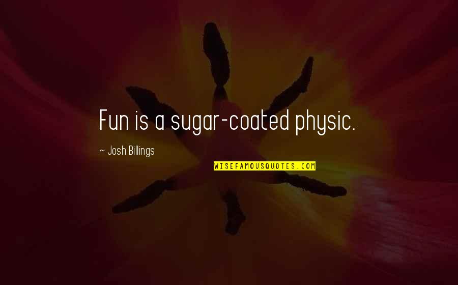 Leia Bounty Hunter Quotes By Josh Billings: Fun is a sugar-coated physic. Leia Bounty Hunter Quotes By Josh Billings: Fun is a sugar-coated physic.