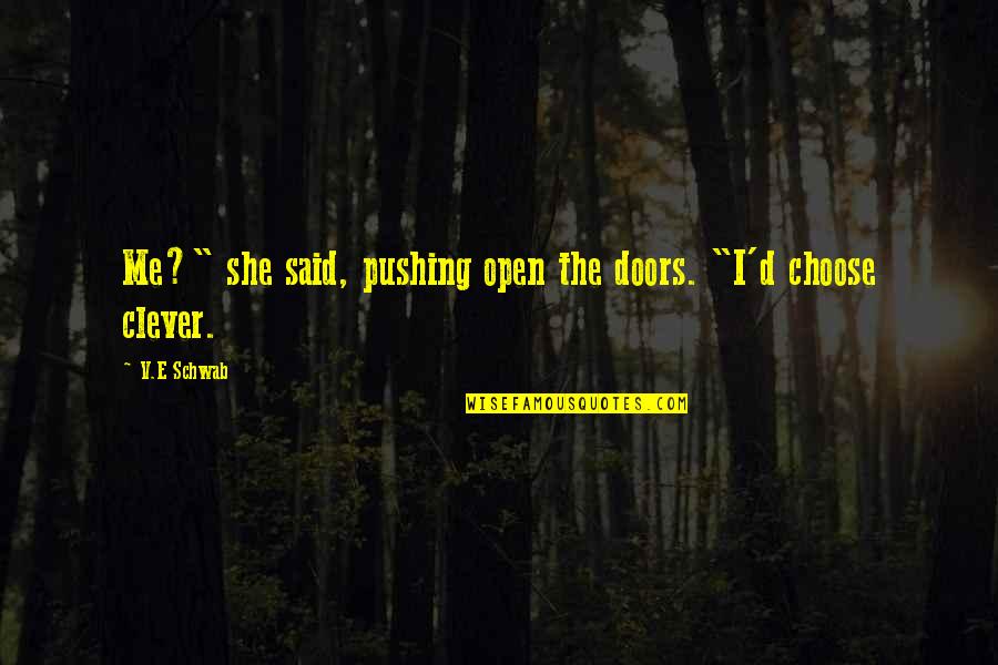 Leiam Em Quotes By V.E Schwab: Me?" she said, pushing open the doors. "I'd