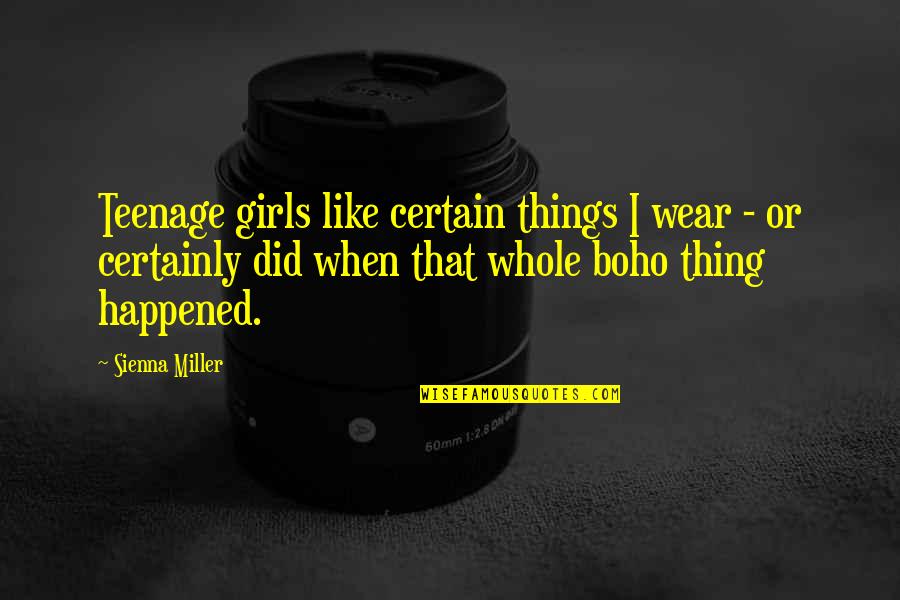 Leiamos Quotes By Sienna Miller: Teenage girls like certain things I wear -