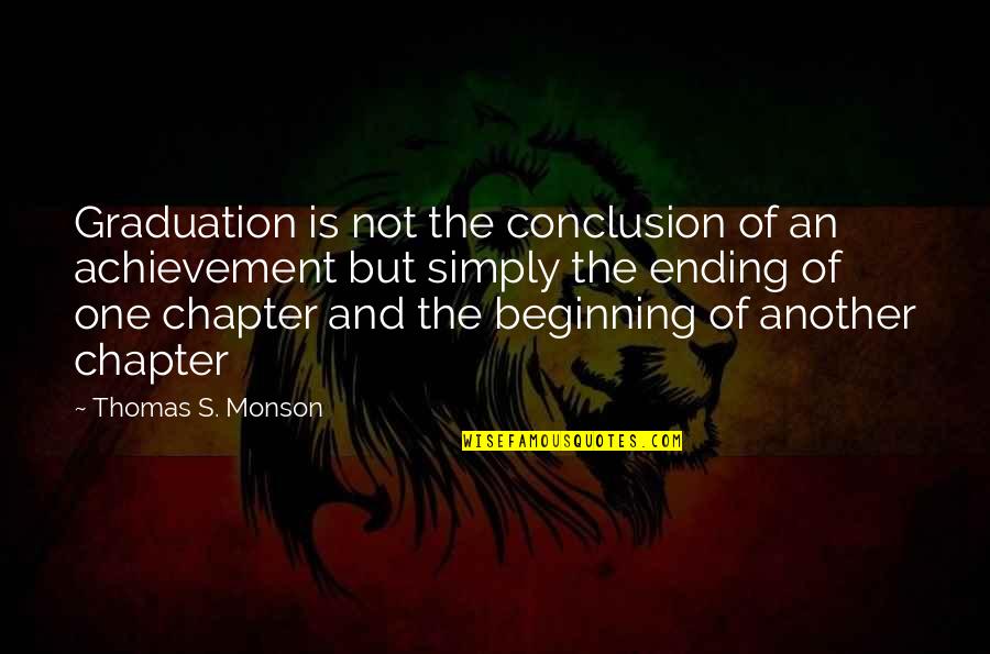 Leiamos Quotes By Thomas S. Monson: Graduation is not the conclusion of an achievement Leiamos Quotes By Thomas S. Monson: Graduation is not the conclusion of an achievement