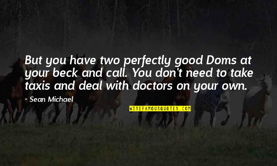 Leiana Evensen Quotes By Sean Michael: But you have two perfectly good Doms at