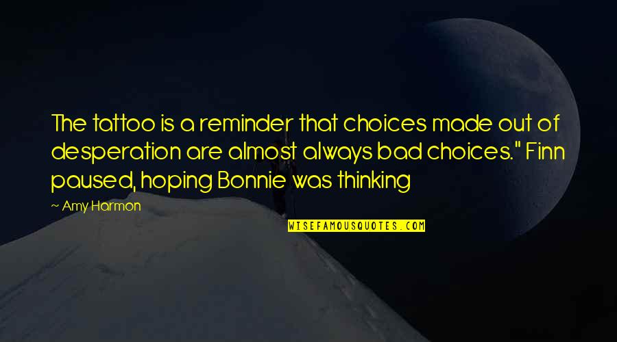 Leibel Blake Quotes By Amy Harmon: The tattoo is a reminder that choices made Leibel Blake Quotes By Amy Harmon: The tattoo is a reminder that choices made