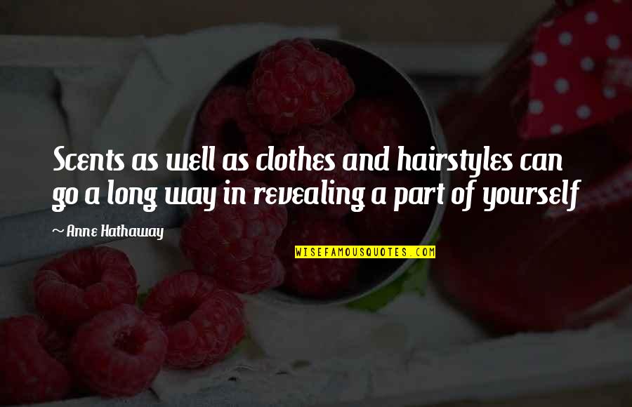 Leibel Blake Quotes By Anne Hathaway: Scents as well as clothes and hairstyles can Leibel Blake Quotes By Anne Hathaway: Scents as well as clothes and hairstyles can